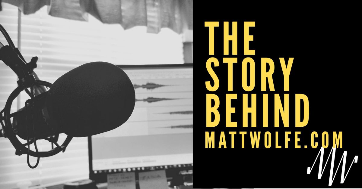 The Story Behind MattWolfe.com